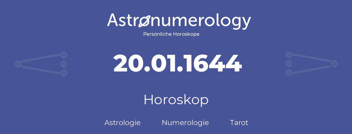 Horoskop für Geburtstag (geborener Tag): 20.01.1644 (der 20. Januar 1644)