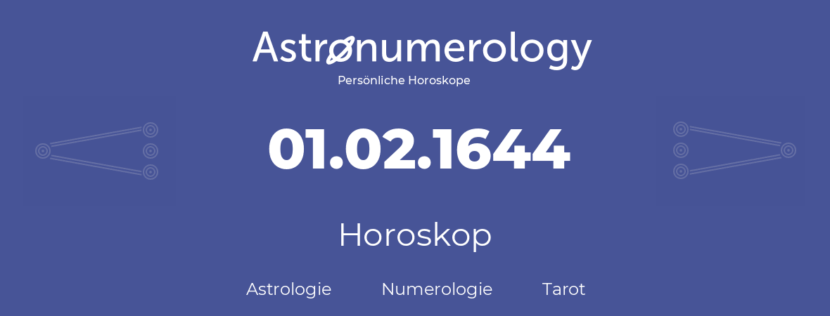 Horoskop für Geburtstag (geborener Tag): 01.02.1644 (der 29. Februar 1644)