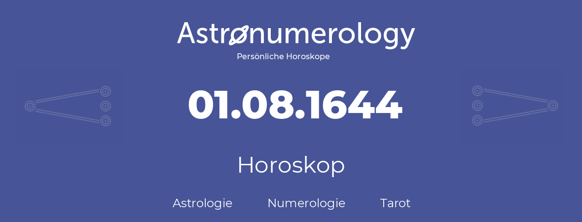 Horoskop für Geburtstag (geborener Tag): 01.08.1644 (der 1. August 1644)