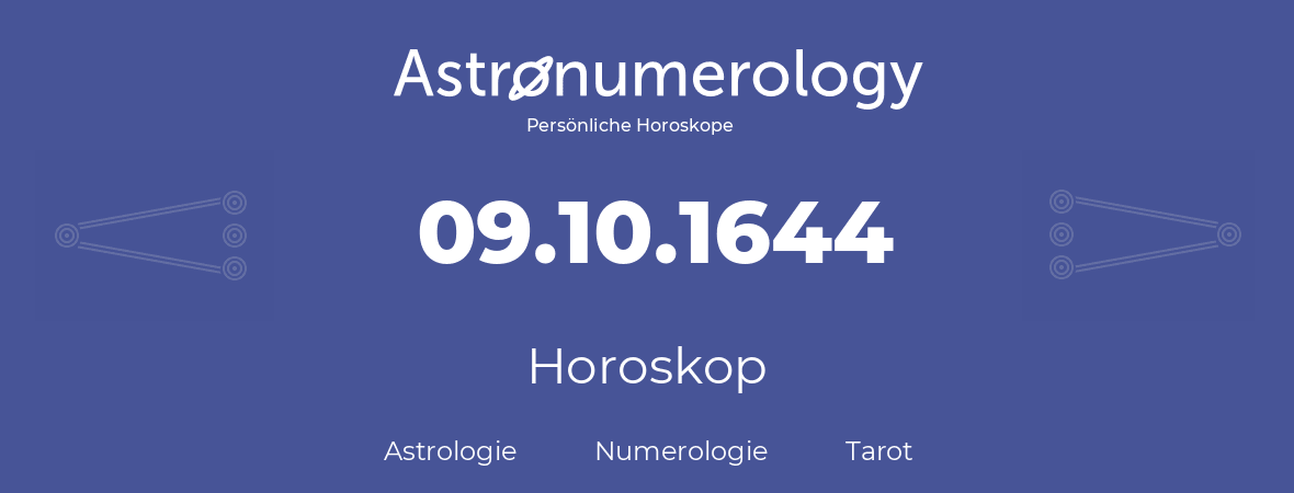 Horoskop für Geburtstag (geborener Tag): 09.10.1644 (der 9. Oktober 1644)