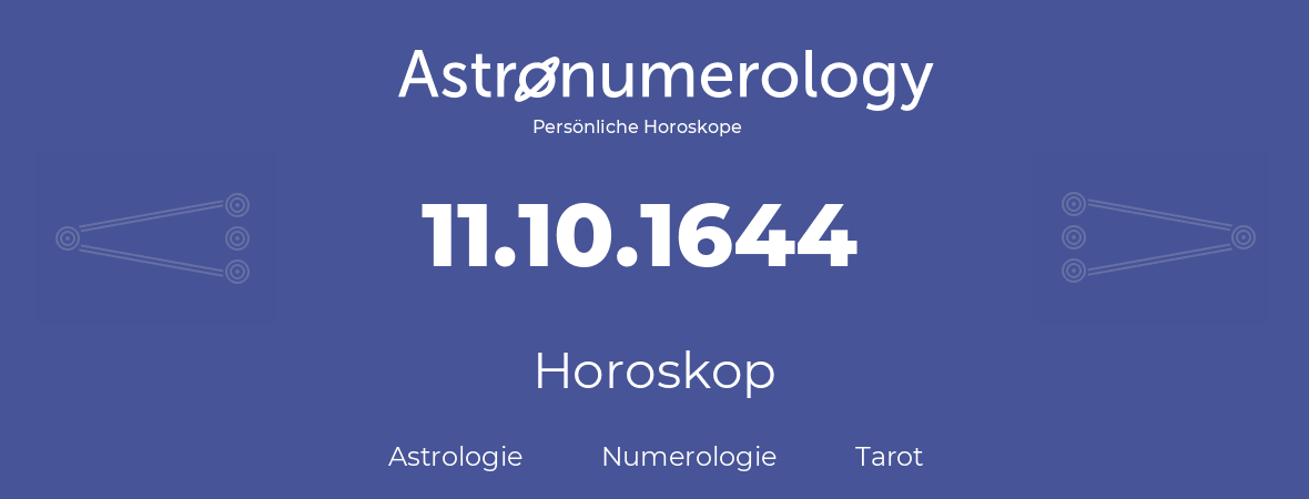 Horoskop für Geburtstag (geborener Tag): 11.10.1644 (der 11. Oktober 1644)