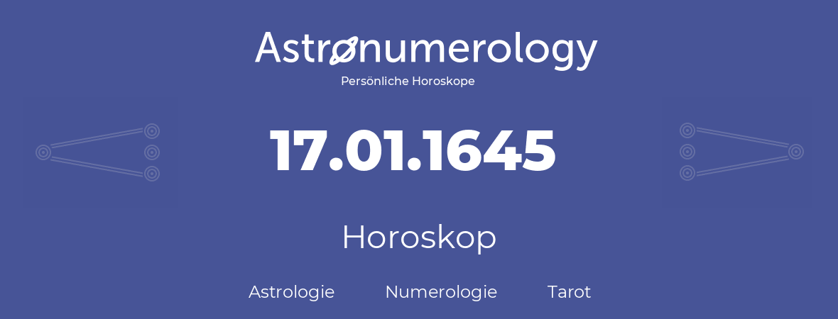 Horoskop für Geburtstag (geborener Tag): 17.01.1645 (der 17. Januar 1645)