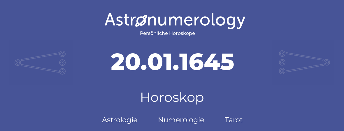 Horoskop für Geburtstag (geborener Tag): 20.01.1645 (der 20. Januar 1645)