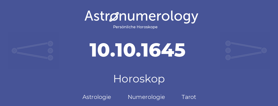 Horoskop für Geburtstag (geborener Tag): 10.10.1645 (der 10. Oktober 1645)
