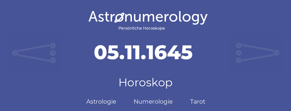 Horoskop für Geburtstag (geborener Tag): 05.11.1645 (der 5. November 1645)