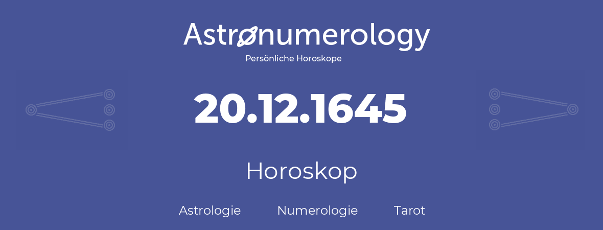 Horoskop für Geburtstag (geborener Tag): 20.12.1645 (der 20. Dezember 1645)