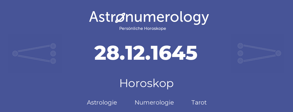 Horoskop für Geburtstag (geborener Tag): 28.12.1645 (der 28. Dezember 1645)