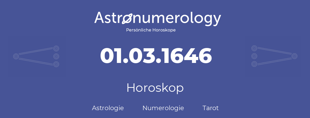 Horoskop für Geburtstag (geborener Tag): 01.03.1646 (der 01. Marz 1646)