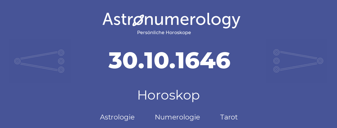 Horoskop für Geburtstag (geborener Tag): 30.10.1646 (der 30. Oktober 1646)