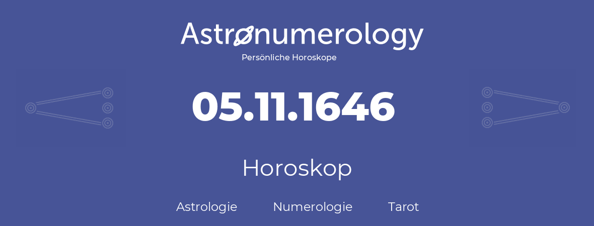 Horoskop für Geburtstag (geborener Tag): 05.11.1646 (der 05. November 1646)