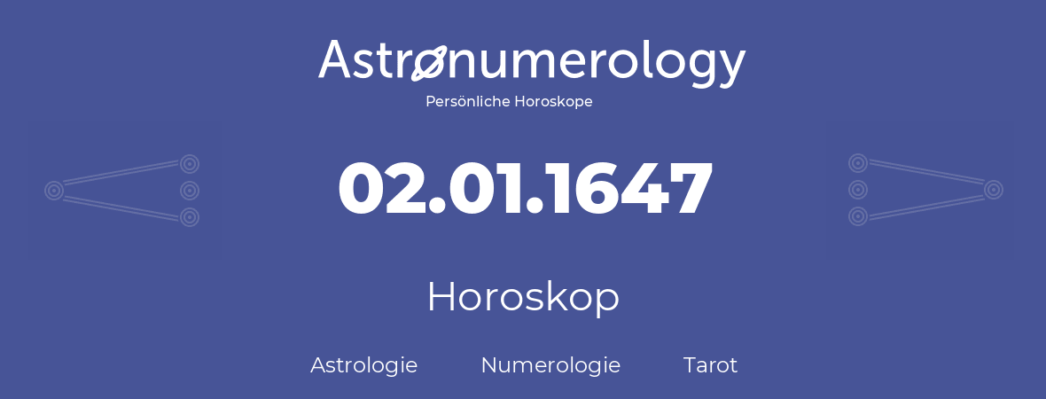 Horoskop für Geburtstag (geborener Tag): 02.01.1647 (der 02. Januar 1647)