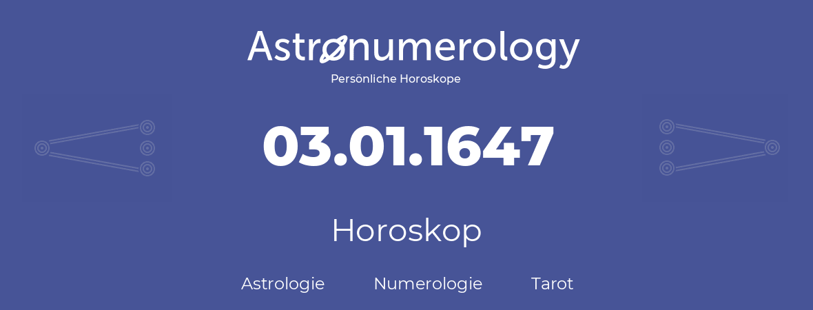 Horoskop für Geburtstag (geborener Tag): 03.01.1647 (der 03. Januar 1647)