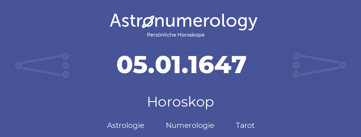 Horoskop für Geburtstag (geborener Tag): 05.01.1647 (der 5. Januar 1647)