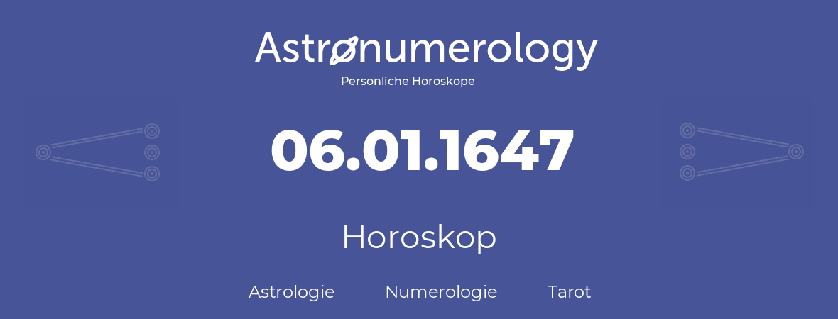 Horoskop für Geburtstag (geborener Tag): 06.01.1647 (der 6. Januar 1647)