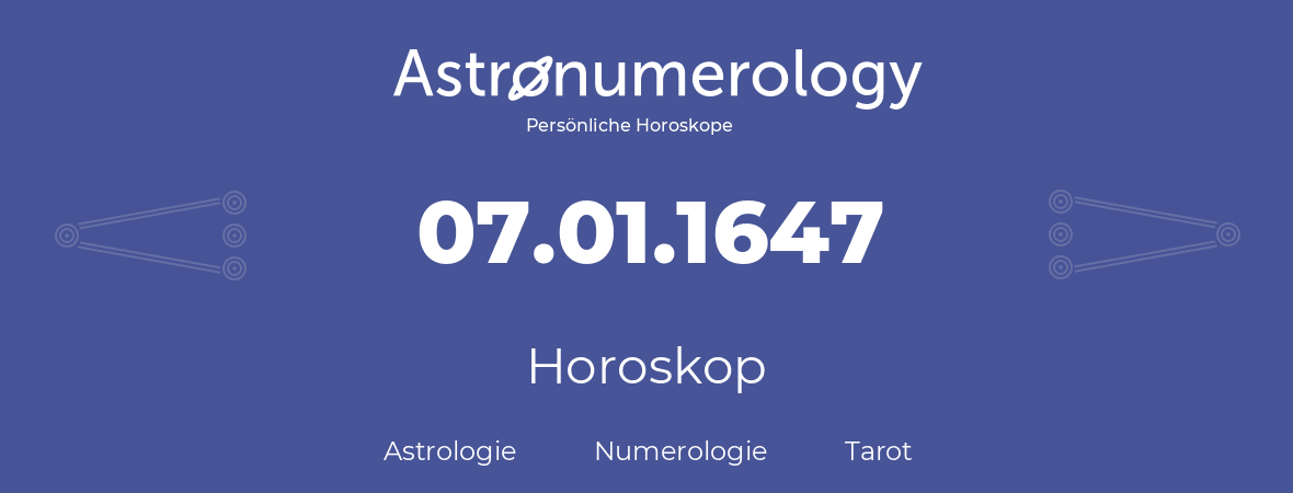 Horoskop für Geburtstag (geborener Tag): 07.01.1647 (der 7. Januar 1647)