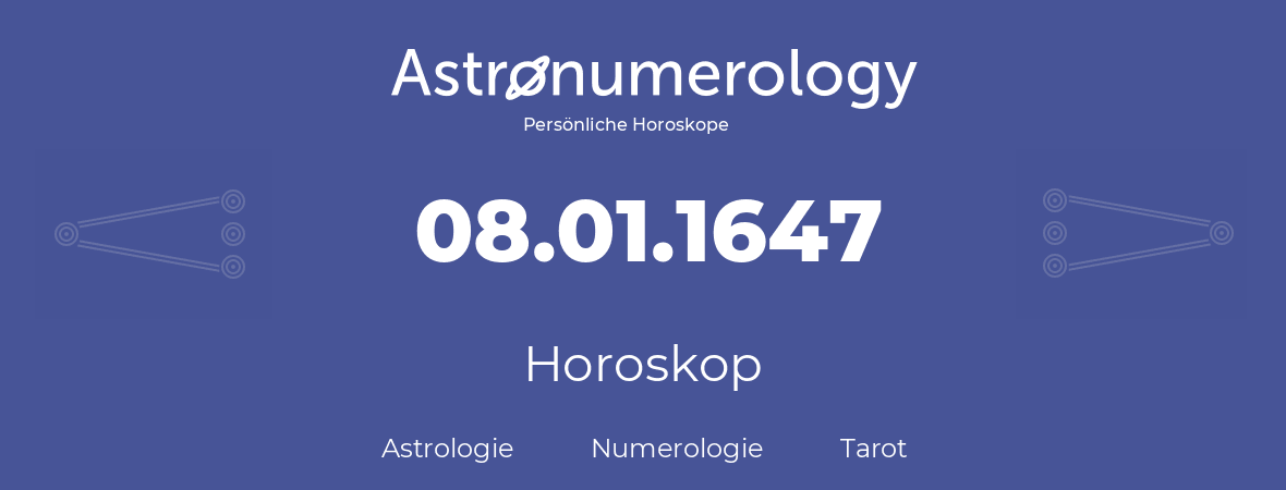 Horoskop für Geburtstag (geborener Tag): 08.01.1647 (der 8. Januar 1647)