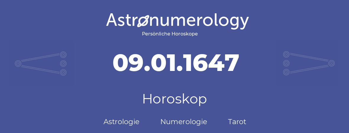 Horoskop für Geburtstag (geborener Tag): 09.01.1647 (der 9. Januar 1647)