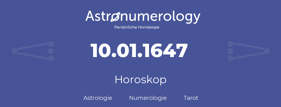 Horoskop für Geburtstag (geborener Tag): 10.01.1647 (der 10. Januar 1647)