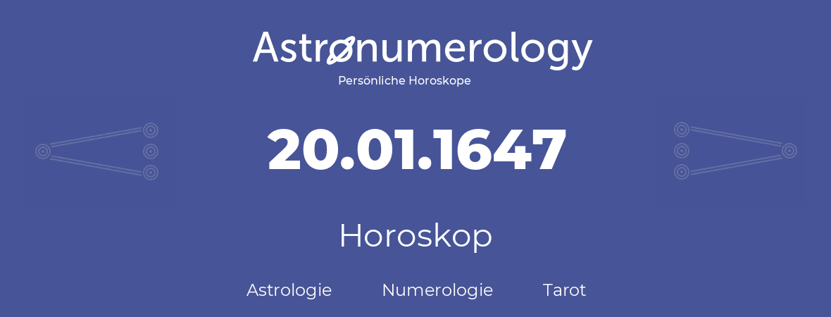 Horoskop für Geburtstag (geborener Tag): 20.01.1647 (der 20. Januar 1647)