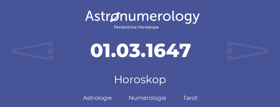 Horoskop für Geburtstag (geborener Tag): 01.03.1647 (der 01. Marz 1647)