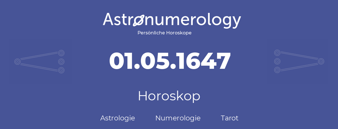 Horoskop für Geburtstag (geborener Tag): 01.05.1647 (der 01. Mai 1647)