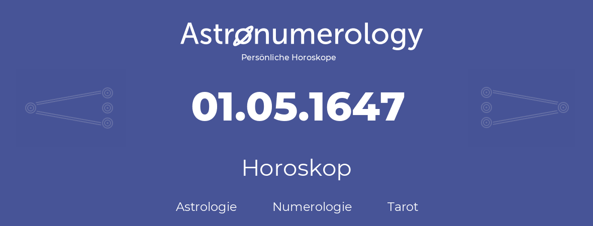 Horoskop für Geburtstag (geborener Tag): 01.05.1647 (der 1. Mai 1647)