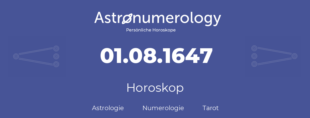 Horoskop für Geburtstag (geborener Tag): 01.08.1647 (der 1. August 1647)