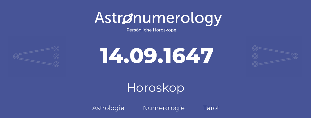 Horoskop für Geburtstag (geborener Tag): 14.09.1647 (der 14. September 1647)