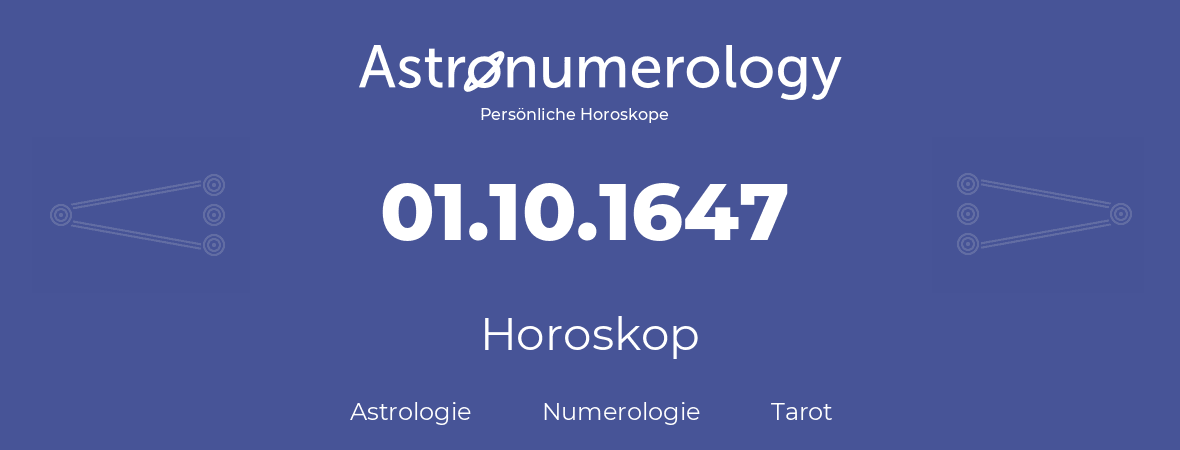 Horoskop für Geburtstag (geborener Tag): 01.10.1647 (der 01. Oktober 1647)