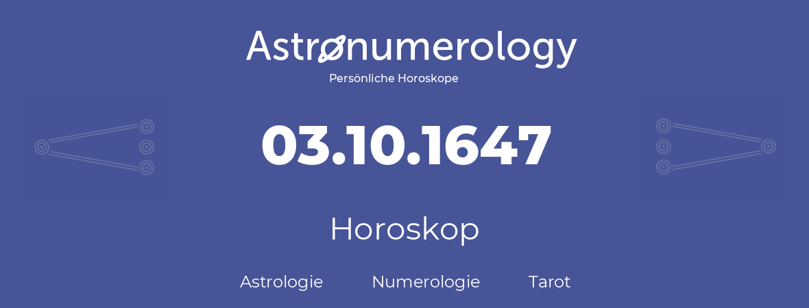 Horoskop für Geburtstag (geborener Tag): 03.10.1647 (der 3. Oktober 1647)