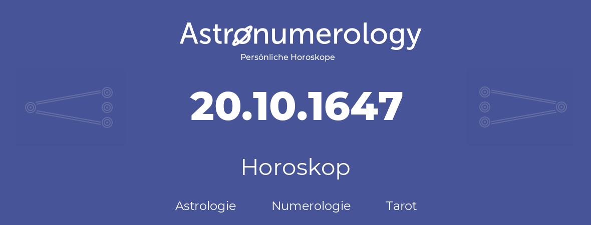 Horoskop für Geburtstag (geborener Tag): 20.10.1647 (der 20. Oktober 1647)