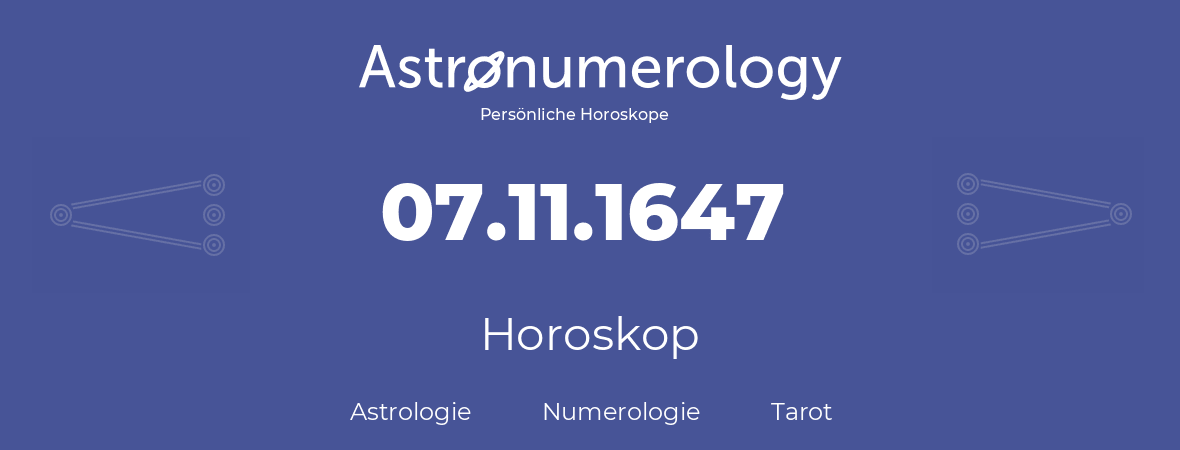 Horoskop für Geburtstag (geborener Tag): 07.11.1647 (der 07. November 1647)