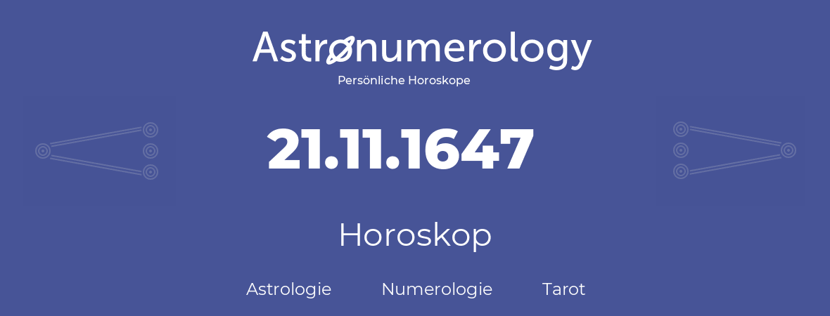 Horoskop für Geburtstag (geborener Tag): 21.11.1647 (der 21. November 1647)