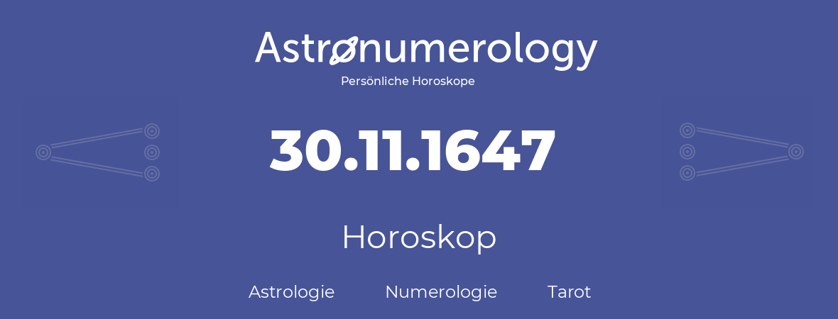 Horoskop für Geburtstag (geborener Tag): 30.11.1647 (der 30. November 1647)