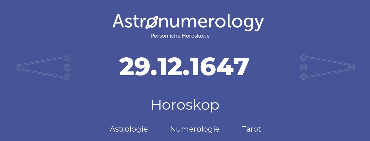 Horoskop für Geburtstag (geborener Tag): 29.12.1647 (der 29. Dezember 1647)