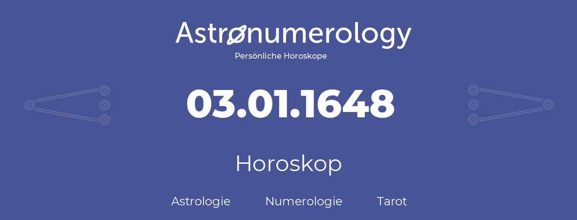 Horoskop für Geburtstag (geborener Tag): 03.01.1648 (der 3. Januar 1648)