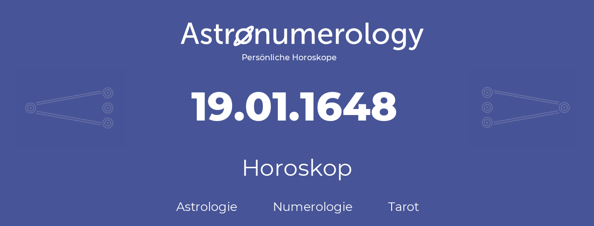 Horoskop für Geburtstag (geborener Tag): 19.01.1648 (der 19. Januar 1648)