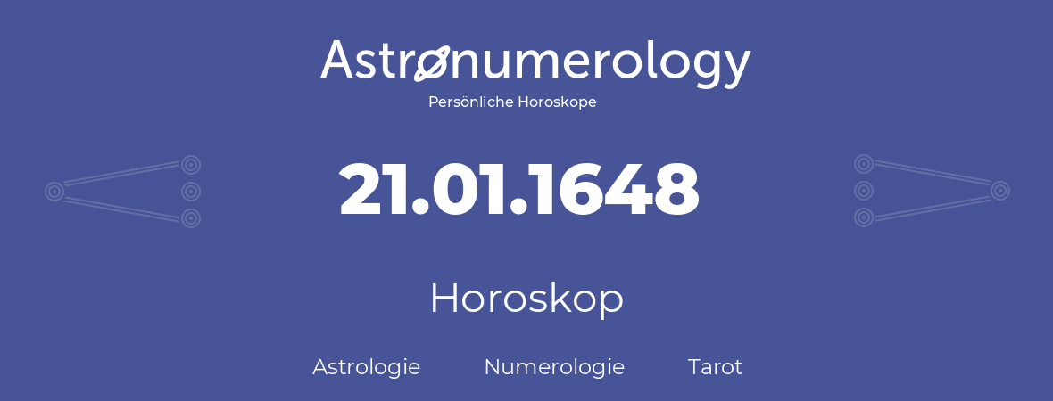 Horoskop für Geburtstag (geborener Tag): 21.01.1648 (der 21. Januar 1648)