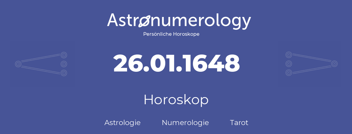 Horoskop für Geburtstag (geborener Tag): 26.01.1648 (der 26. Januar 1648)