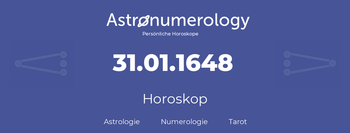 Horoskop für Geburtstag (geborener Tag): 31.01.1648 (der 31. Januar 1648)