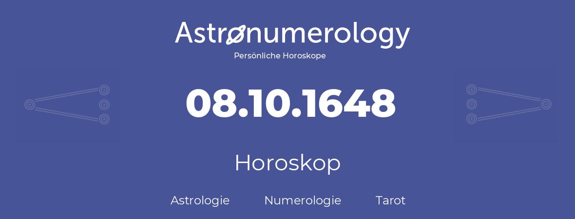 Horoskop für Geburtstag (geborener Tag): 08.10.1648 (der 8. Oktober 1648)