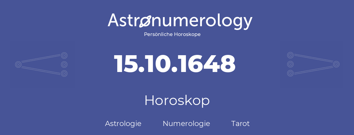 Horoskop für Geburtstag (geborener Tag): 15.10.1648 (der 15. Oktober 1648)