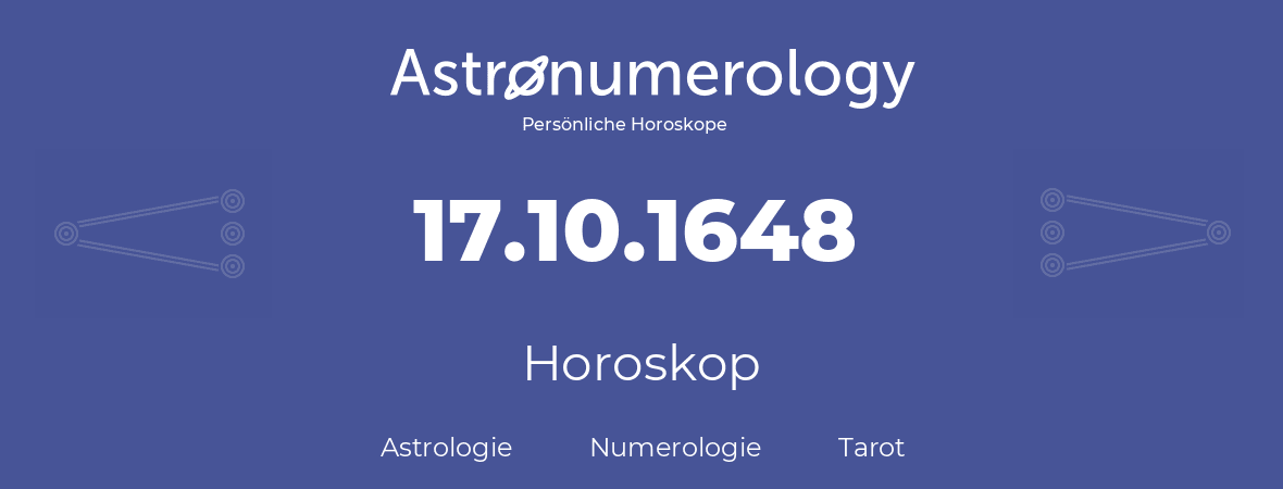 Horoskop für Geburtstag (geborener Tag): 17.10.1648 (der 17. Oktober 1648)