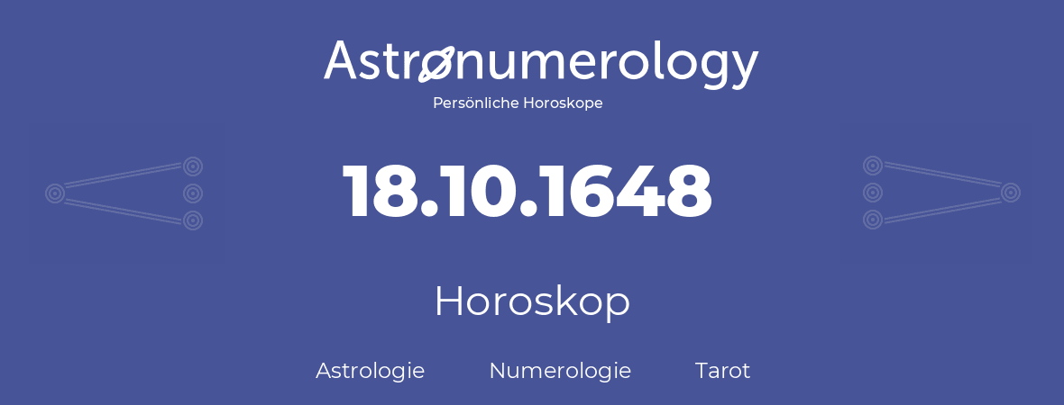 Horoskop für Geburtstag (geborener Tag): 18.10.1648 (der 18. Oktober 1648)
