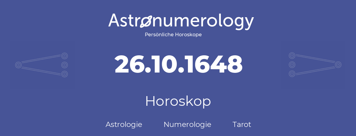 Horoskop für Geburtstag (geborener Tag): 26.10.1648 (der 26. Oktober 1648)