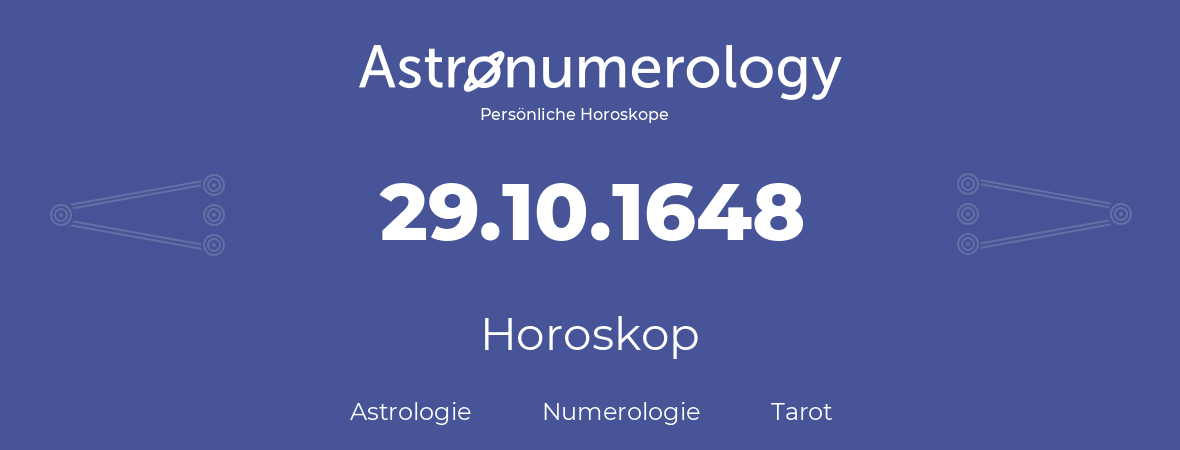 Horoskop für Geburtstag (geborener Tag): 29.10.1648 (der 29. Oktober 1648)