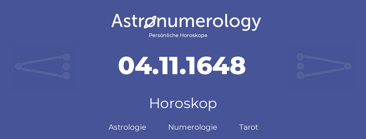 Horoskop für Geburtstag (geborener Tag): 04.11.1648 (der 4. November 1648)