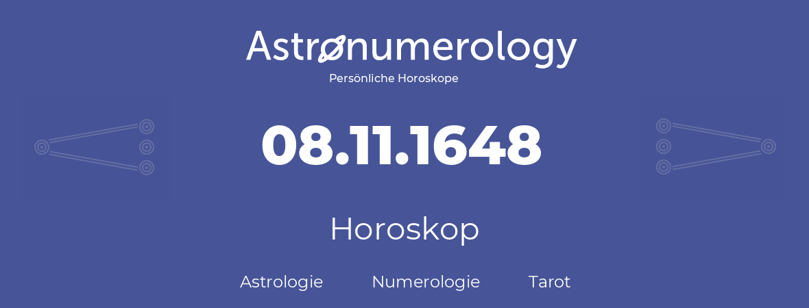 Horoskop für Geburtstag (geborener Tag): 08.11.1648 (der 8. November 1648)
