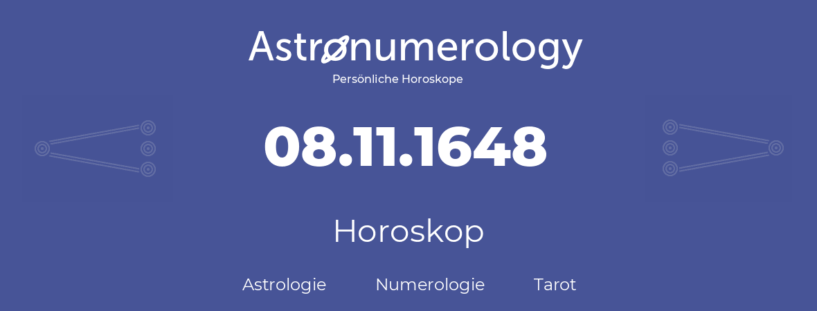 Horoskop für Geburtstag (geborener Tag): 08.11.1648 (der 08. November 1648)