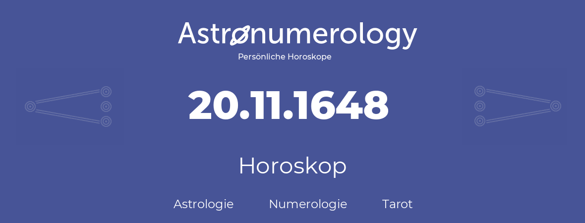 Horoskop für Geburtstag (geborener Tag): 20.11.1648 (der 20. November 1648)